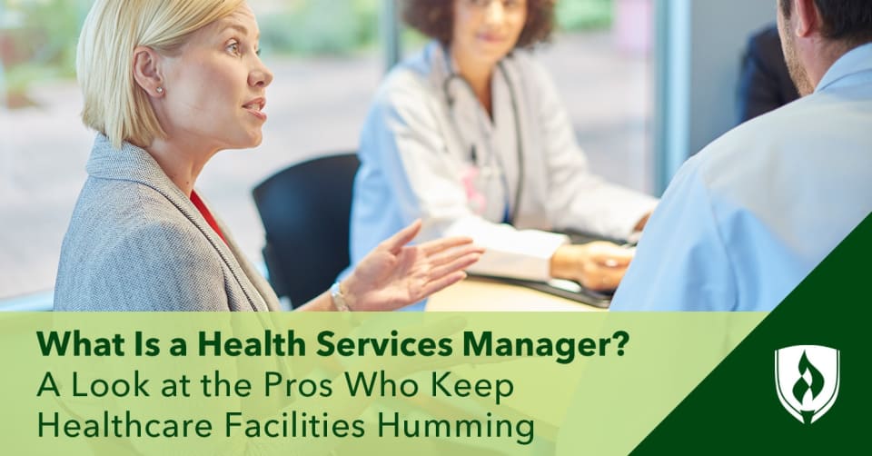 What Is A Health Services Manager A Look At The Pros Who Keep 