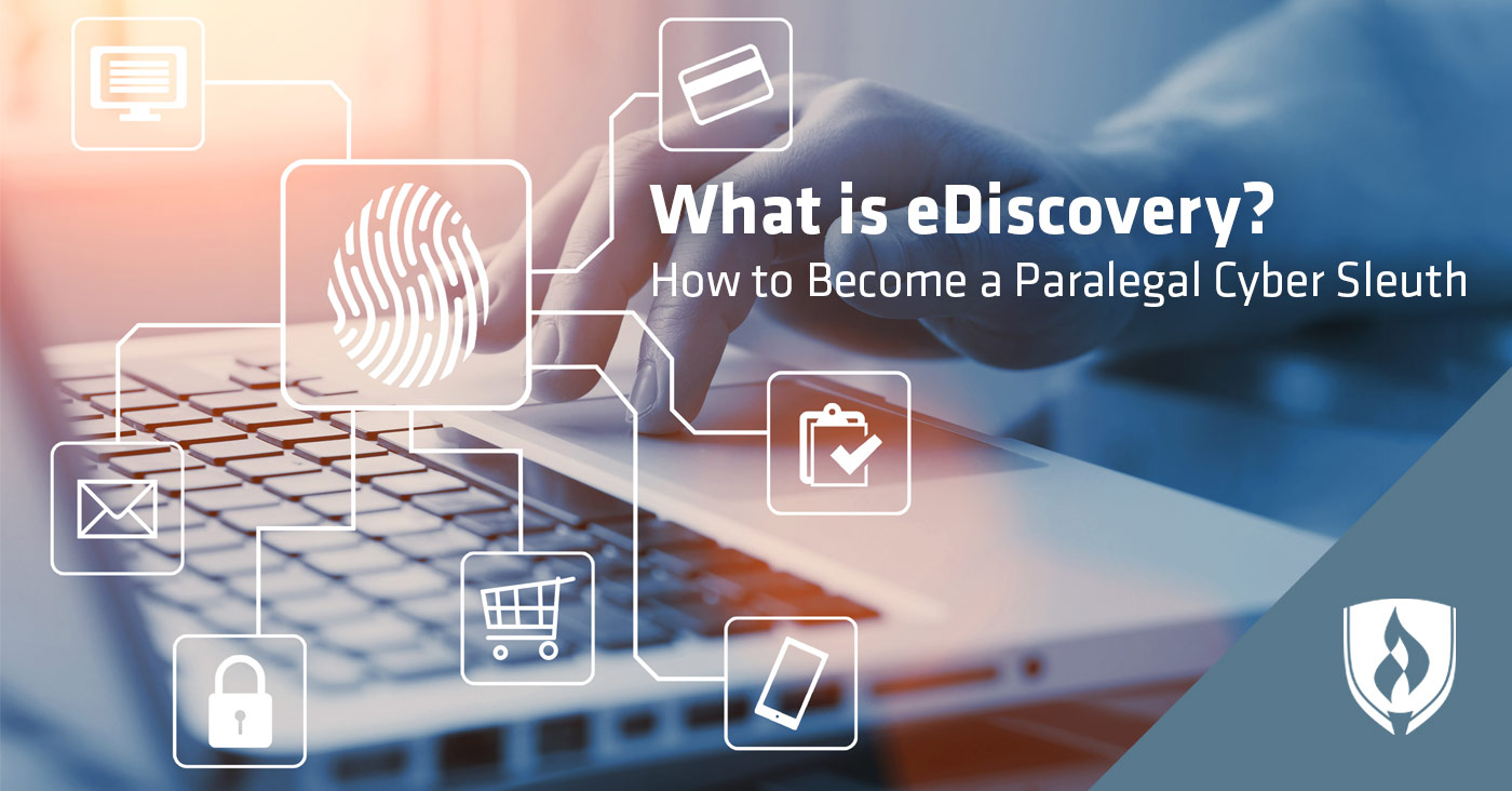 What is eDiscovery? How to Become a Paralegal Cyber Sleuth Rasmussen