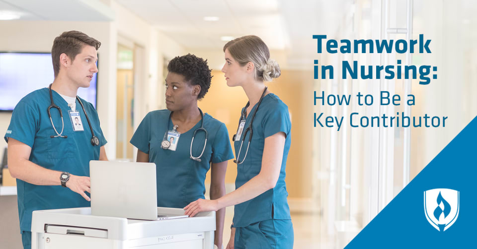 Teamwork in Nursing: How to be a Key Contributor in Your 