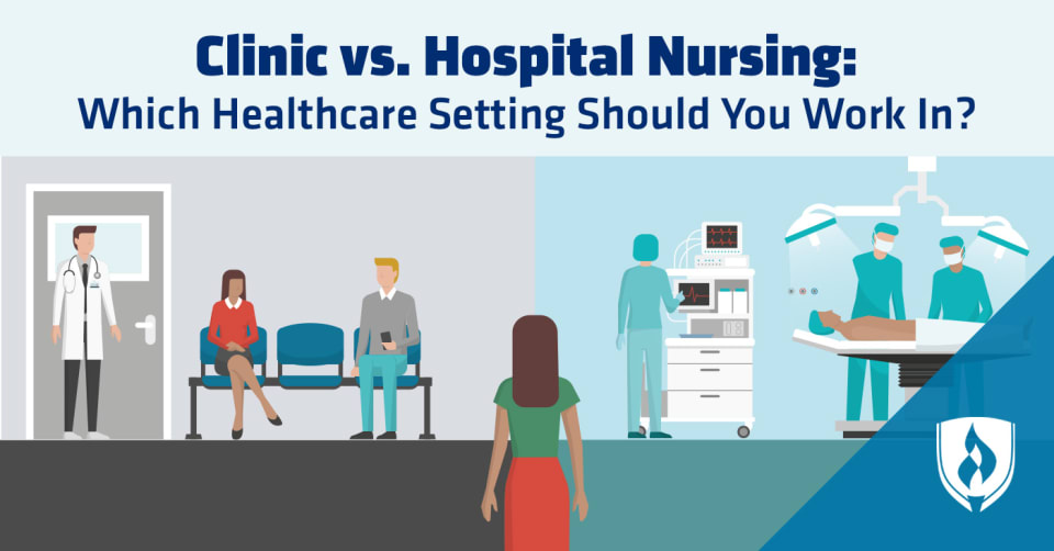 Clinic Vs. Hospital Nursing: Which Setting Should You Work In ...