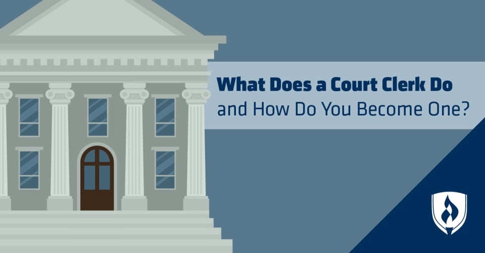 What Does a Court Clerk Do and How Do You Become One? | Rasmussen 