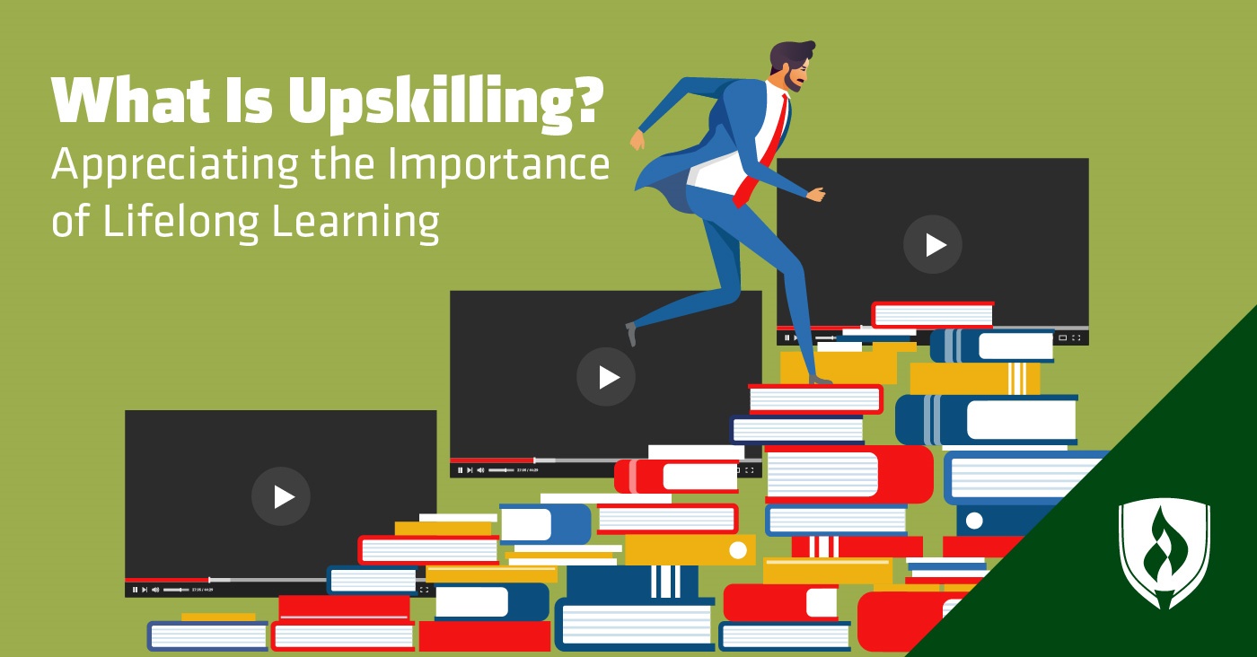 "What Is Upskilling? Appreciating The Importance Of Lifelong Learning ...