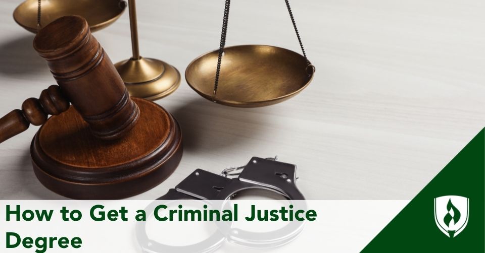 how-to-get-a-criminal-justice-degree how to get a criminal justice degree