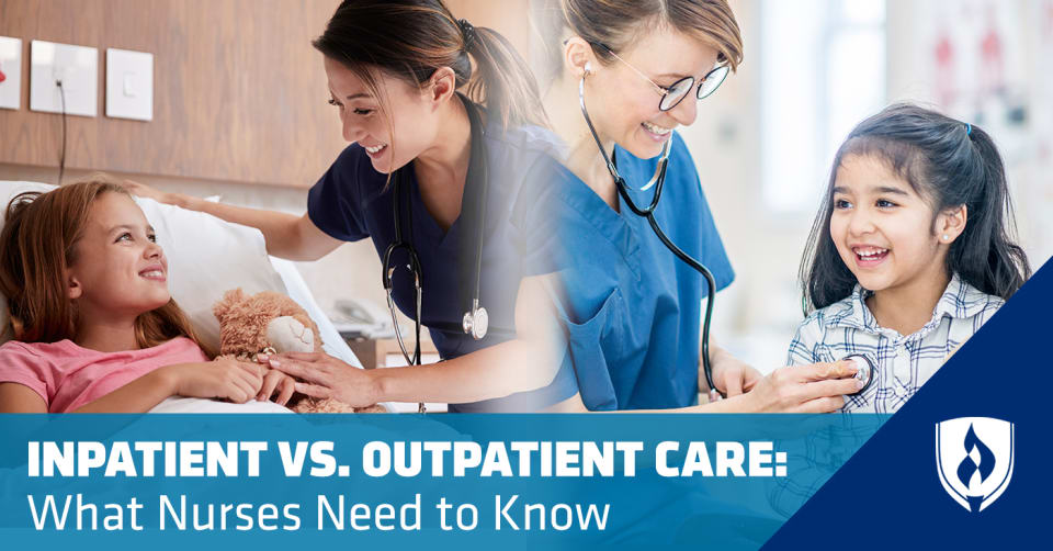 Inpatient Vs. Outpatient Care: What Nurses Need To Know | Rasmussen ...