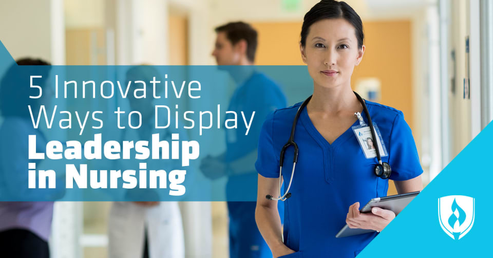 5 Innovative Ways To Display Leadership In Nursing