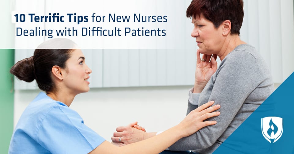 10 Terrific Tips For New Nurses Dealing With Difficult Patients ...